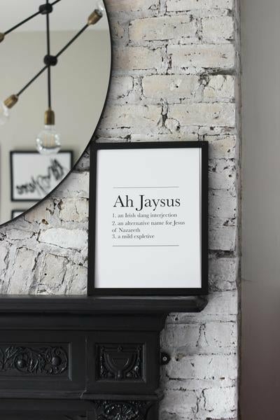 Ah Jaysus Print  |   Art Prints + Frames Art Prints + Frames Art Prints + Frames