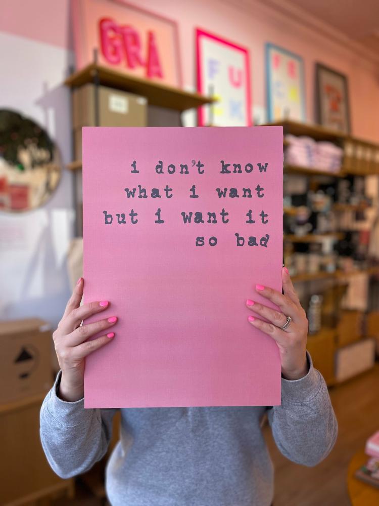 I Don’T Know What I Want Print  |   Art Prints + Frames Art Prints + Frames Art Prints + Frames