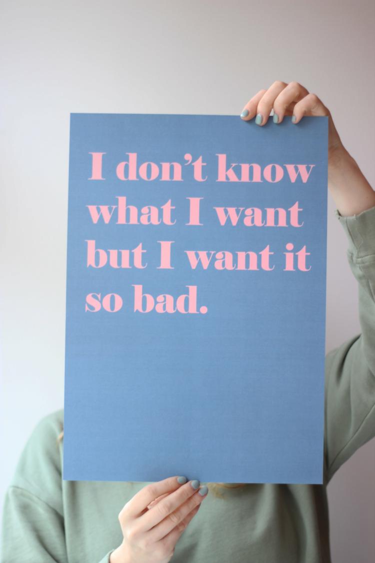 I Don’T Know What I Want Print Ii  |   Art Prints + Frames Art Prints + Frames Art Prints + Frames