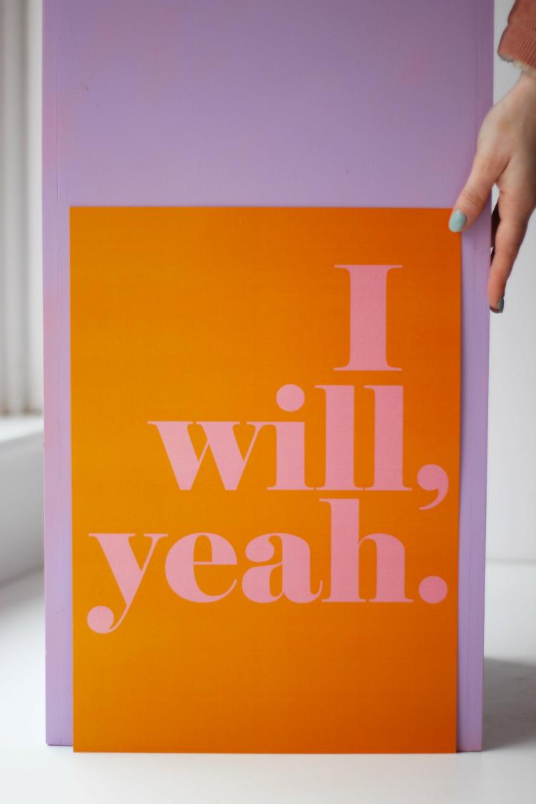 I Will Yeah Print  |   Art Prints + Frames Art Prints + Frames Art Prints + Frames