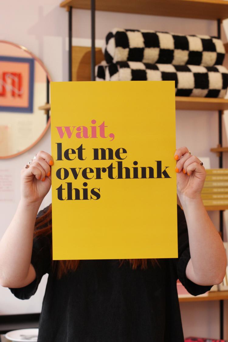 Wait Let Me Overthink This Art Print  |   Art Prints + Frames Art Prints + Frames Art Prints + Frames