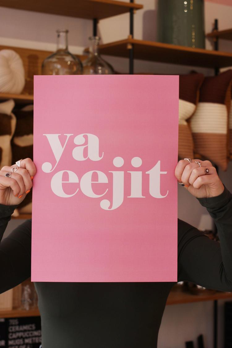 Ya Eejit Art Print  |   Art Prints + Frames Art Prints + Frames Art Prints + Frames